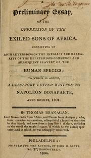 Cover of: A preliminary essay, on the oppression of the exiled sons of Africa.: Consisting of animadversions on the impolicy and barbarity of the deleterious commerce and subsequent slavery of the human species; to which is added, A desultory letter written to Napoleon Bonaparte, anno Domini, 1801.