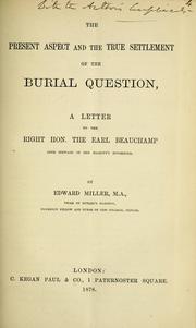 The present aspect and the true settlement of the burial question by Miller, Edward