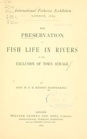 The preservation of fish life in rivers by the exclusion of town sewage by W. F. B. Massey Mainwaring