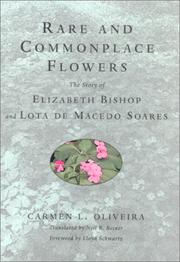 Cover of: Rare and commonplace flowers: the story of Elizabeth Bishop and Lota de Macedo Soares