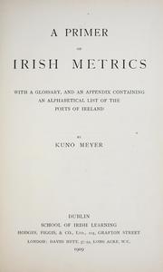 Cover of: A primer of Irish metrics: with a glossary, and an appendix containing an alphabetical list of the poets of Ireland