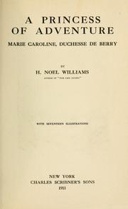 A princess of adventure, Marie Caroline, duchess de Berry by H. Noel Williams