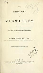 Cover of: The principles of midwifery by John Burns, John Burns