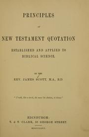 Cover of: Principles of New Testament quotation established and applied to Biblical science. by James Scott, James C. Scott