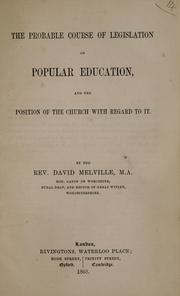 Cover of: probable course of legislation on popular education, and the position of the church in regard to it | David Melville