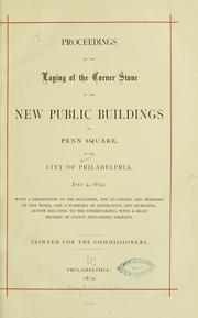 Proceedings at the laying of the corner stone of the new public buildings on Penn square, in the city of Philadelphia, July 4, 1874 by Philadelphia. Commissioners for the erection of public buildings