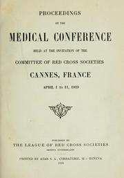 Cover of: Proceedings of the Medical Conference held at the invitation of the Committee of Red Cross Societies: Apr. 1 to 11, 1919, Cannes, France.