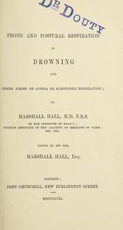 Cover of: Prone and postural respiration in drowning and other forms of apnoea or suspended respiration by Hall, Marshall
