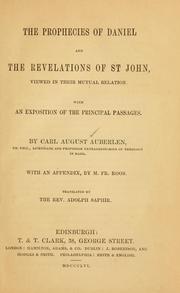 Cover of: prophecies of Daniel and the Revelation of St. John: viewed in their mutual relations, with an exposition of the principal passages