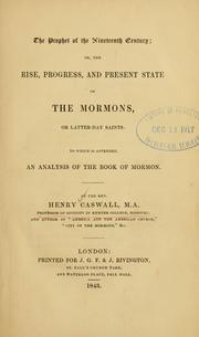 Cover of: prophet of the nineteenth century: or, the rise, progress, and present state of the Mormons, or Latter-Day Saints ; to which is appended, an analysis of the Book of Mormon.