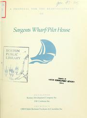 Cover of: A proposal for the redevelopment of sargents wharf/pilot house. by Kenney Development Company, Inc.