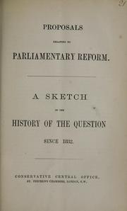 Cover of: Proposals relating to parliamentary reform: a sketch of the history of the question since 1832.