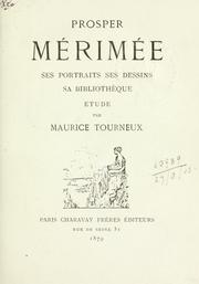 Cover of: Prosper Mérimée, ses portraits, ses dessins, sa bibliothèque.