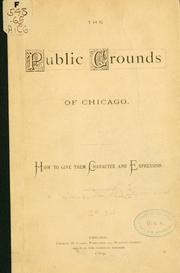 Cover of: public grounds of Chicago.: How to give them character and expression.