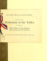 Cover of: Public Library of the City of Boston.: Exercises at the dedication of the tablet in honor of those men of the Library who served in the World War. In the Court of the Central Library, Armistice Day, 1924.