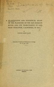 Cover of: A quantitative and statistical study of the plankton of the San Joaquin River and its tributaries in and near Stockton, California, in 1913