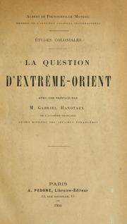 Cover of: La question d'Extrême-Orient, avec une préface par m. Gabriel Hanotaux
