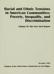 Cover of: Racial and ethnic tensions in American communities: poverty, inequality, and discrimination-Los Angeles hearing : volume VI : the New York report : a report of the United States Commission on Civil Rights.