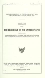 Cover of: Reauthorization of the Elementary and Secondary Education Act of 1965: message from the President of the United States transmitting his administration's proposal, for reauthorization of the Elementary and Secondary Education Act of 1965.