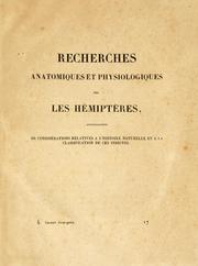 Cover of: Recherches anatomiques et physiologiques sur les hémiptères: accompagnées de considérations relatives à l'histoire naturelle et à la classification de ces insectes