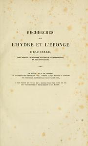 Cover of: Recherches sur l'hydre et l'éponge d'eau douce: pour servir à l'histoire naturelle des polypiaires et des spongiaires, ...