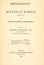 Cover of: Recollections of rifleman Harris, (old 95th) with anecdotes of his officers and his comrads