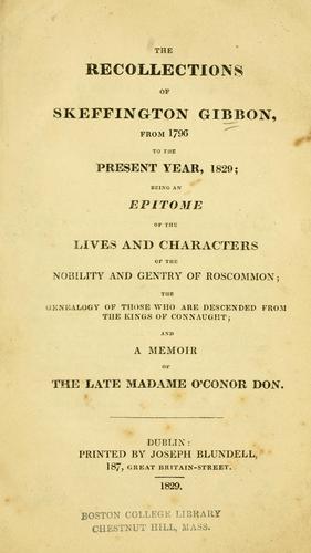The recollections of Skeffington Gibbon, from 1796 to the present year, 1829 by Skeffington Gibbon