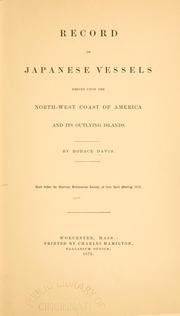 Record of Japanese vessels driven upon the North-West coast of America and its outlying islands by Horace Davis