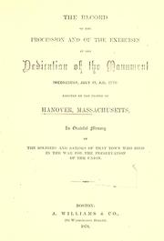 The record of the procession and of the exercises at the dedication of the monument (Wednesday, July 17 A.D. 1878) erected by the people of Hanover, Massachusetts