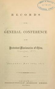 Records of the General Conference of the Protestant Missionaries of China by General Conference of the Protestant Missionaries of China (1877 May 10-24 Shanghai)