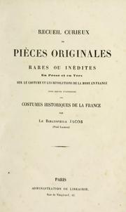 Cover of: Recueil curieux de pièces originales, rares ou inédites, en prose et en vers, sur le costume et les revolutions de la mode en France, pour servir d'appendice aux Costumes historiques de la France by P. L. Jacob