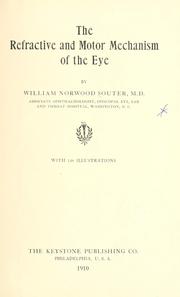 Cover of: The refractive and motor mechanism of the eye by William Norwood Souter, William Norwood Souter