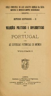 Cover of: Relações politicas e diplomaticas de Portugal com as diversas potencias do mundo.