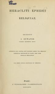 Cover of: Reliquiae, recensuit I. Bywater.: Appendicis loco additae sunt Diogenis Laertii vita Heracliti, particulae Hippocratei De Diaeta libri primi, epistolae Heracliteae.