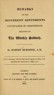 Cover of: Remarks on the different sentiments entertained in Christendom relative to the weekly Sabbath by Robert Burnside