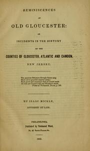 Cover of: Reminiscences of old Gloucester, or, Incidents in the history of the counties of Gloucester, Atlantic and Camden, New Jersey by Isaac Mickle