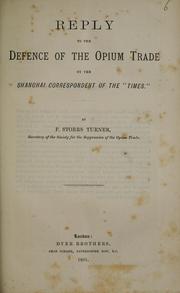 Cover of: Reply to the defence of the opium trade by the Shanghai correspondent of the "Times" by Frederick Storrs Turner