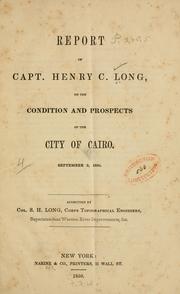 Cover of: Report of Capt. Henry C. Long, on the condition and prospects of the city of Cairo. by Henry C. Long