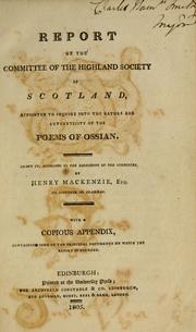 Cover of: Report of the Committee of the Highland Society of Scotland, appointed to inquire into the nature and authenticity of the poems of Ossian.