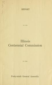 Cover of: Report of the Illinois centennial commission to the forty-ninth General assembly.