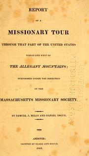 Cover of: Report of a missionary tour through that part of the United States which lies west of the Alleganymountains by Samuel John Mills