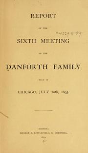 Report of the sixth meeting of the Danforth family held in Chicago, July 20th, 1893