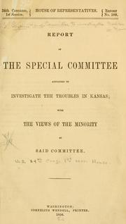 Report of the special committee appointed to investigate the troubles in Kansas by United States. Congress. House. Committee to Investigate the Troubles in Kansas.