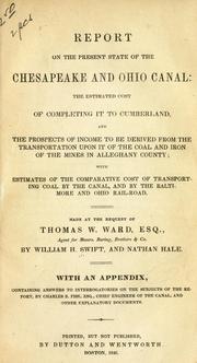 Cover of: Report on the present state of the Chesapeake and Ohio Canal by William H. Swift