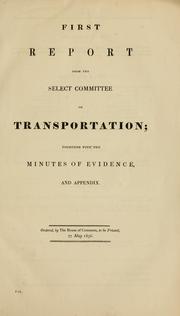 Cover of: Reports from the Select Committee on Transportation: together with the minutes of evidence, and appendix.