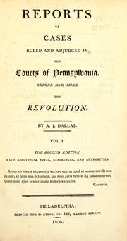Cover of: Reports of cases ruled and adjudged in the Courts of Pennsylvania before and since the Revolution