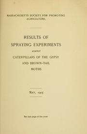Cover of: Results of spraying experiments against caterpillars of the gypsy and brown-tail moths by Massachusetts Society for Promoting Agriculture.