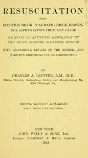 Cover of: Resuscitation from electric shock, traumatic shock, drowning, asphyxiation from any cause: by means of artificial respiration by the prone pressure (Schaefer) method : with anatomical details of the method, and complete directions for self-instruction