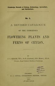 Cover of: A revised catalogue of the indigenous flowering plants and ferns of Ceylon | J. C. Willis