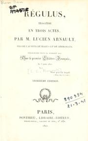 Cover of: Régulus, tragédie en trois actes, représentée pour la premiére fois sur le premier Théâtre français, le 5 juin 1822. by Lucien Émile Arnault